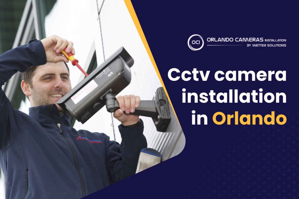 Cctv camera installation in Orlando